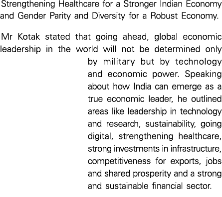 Strengthening Healthcare for a Stronger Indian Economy and Gender Parity and Diversity for a Robust Economy  Mr Kotak   