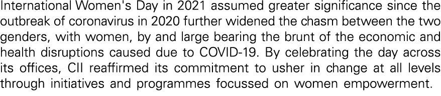 International Women's Day in 2021 assumed greater significance since the outbreak of coronavirus in 2020 further wide   
