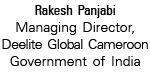 Rakesh Panjabi Managing Director, Deelite Global Cameroon Government of India