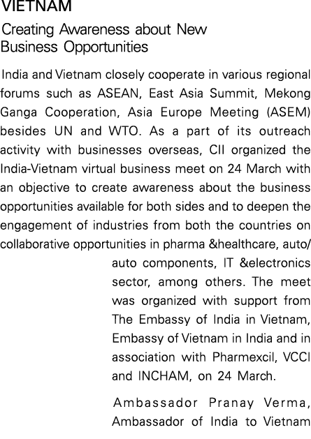 VIETNAM Creating Awareness about New Business Opportunities India and Vietnam closely cooperate in various regional f   