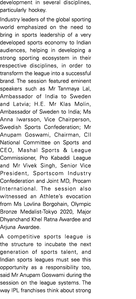 development in several disciplines, particularly hockey  Industry leaders of the global sporting world emphasized on    