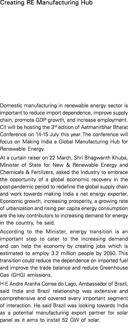 Creating RE Manufacturing Hub Domestic manufacturing in renewable energy sector is important to reduce import depende   