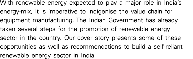 With renewable energy expected to play a major role in India s energy-mix, it is imperative to indigenise the value c   