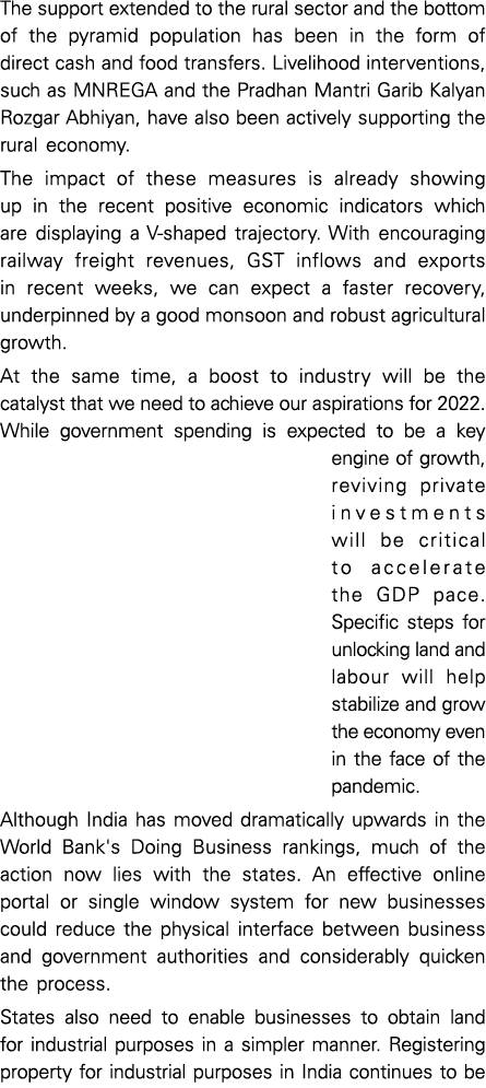 The support extended to the rural sector and the bottom of the pyramid population has been in the form of direct cash   