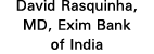 David Rasquinha, MD, Exim Bank of India