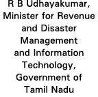 R B Udhayakumar, Minister for Revenue and Disaster Management and Information Technology, Government of Tamil Nadu