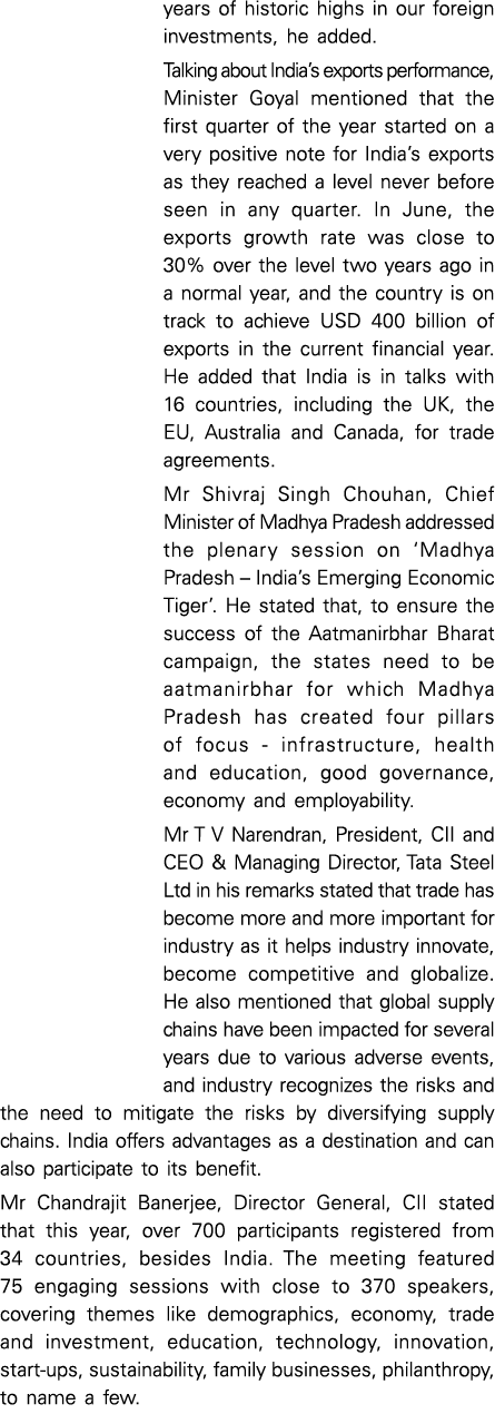 years of historic highs in our foreign investments, he added  Talking about India s exports performance, Minister Goy   