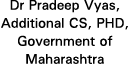 Dr Pradeep Vyas, Additional CS, PHD, Government of Maharashtra