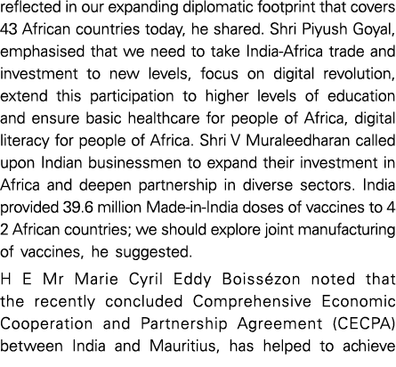 reflected in our expanding diplomatic footprint that covers 43 African countries today, he shared  Shri Piyush Goyal,   