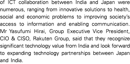 of ICT collaboration between India and Japan were numerous, ranging from innovative solutions to health, social and e   