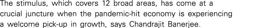 The stimulus, which covers 12 broad areas, has come at a crucial juncture when the pandemic-hit economy is experienci   