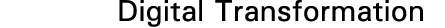 Digital Transformation