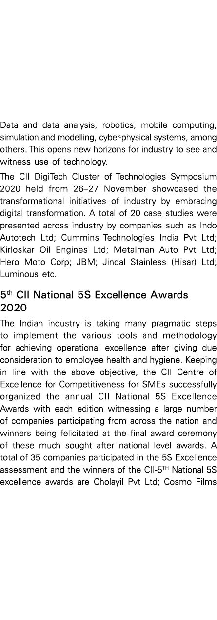 Data and data analysis, robotics, mobile computing, simulation and modelling, cyber-physical systems, among others  T   