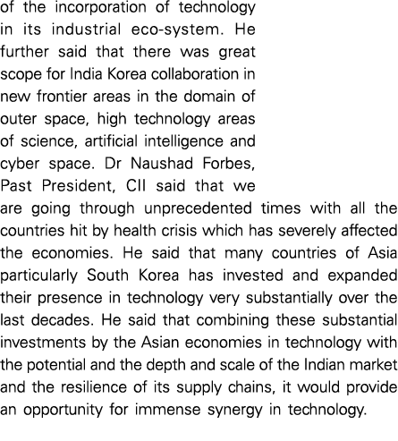 of the incorporation of technology in its industrial eco-system  He further said that there was great scope for India   