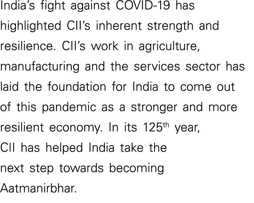 India s fight against COVID-19 has highlighted CII s inherent strength and resilience  CII s work in agriculture, man   