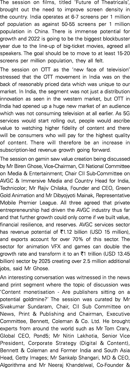 The session on films, titled  Future of Theatricals , brought out the need to improve screen density in the country     