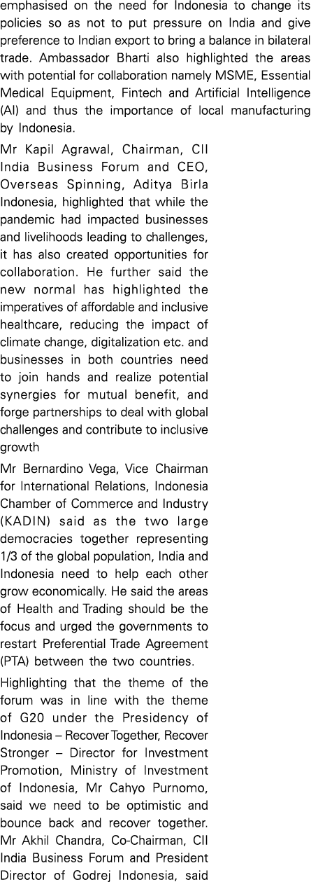 emphasised on the need for Indonesia to change its policies so as not to put pressure on India and give preference to   