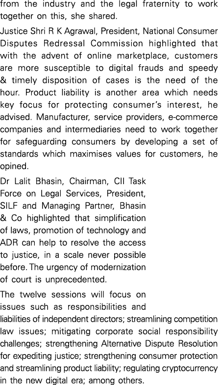 from the industry and the legal fraternity to work together on this, she shared  Justice Shri R K Agrawal, President,   