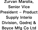 Zurvan Marolia, Senior Vice President   Product Supply Interio Division, Godrej & Boyce Mfg Co Ltd