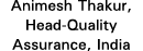 Animesh Thakur, Head-Quality Assurance, India