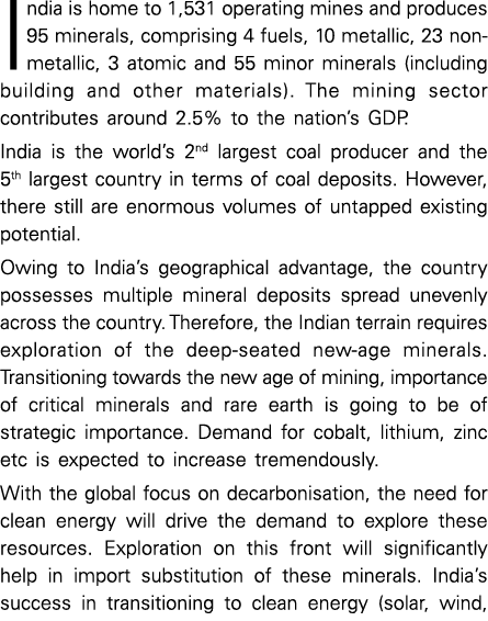 India is home to 1,531 operating mines and produces 95 minerals, comprising 4 fuels, 10 metallic, 23 non-metallic, 3    