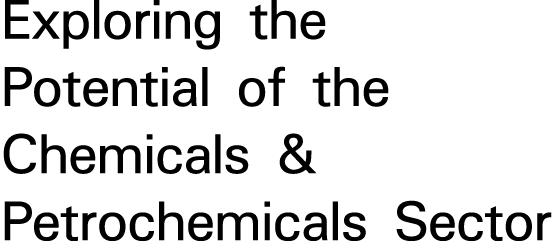 Exploring the Potential of the Chemicals & Petrochemicals Sector 