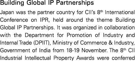 Building Global IP Partnerships Japan was the partner country for CII s 8th International Conference on IPR, held aro   