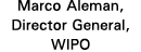 Marco Aleman, Director General, WIPO