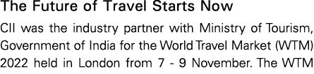 The Future of Travel Starts Now CII was the industry partner with Ministry of Tourism, Government of India for the Wo   