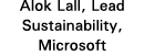 Alok Lall, Lead Sustainability, Microsoft