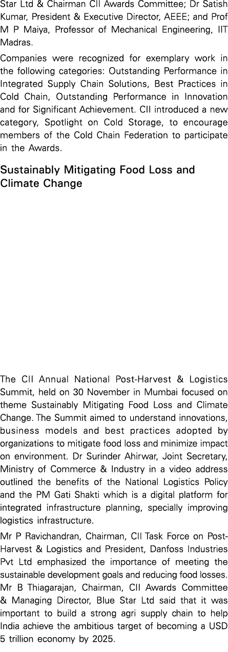 Star Ltd & Chairman CII Awards Committee; Dr Satish Kumar, President & Executive Director, AEEE; and Prof M P Maiya,    