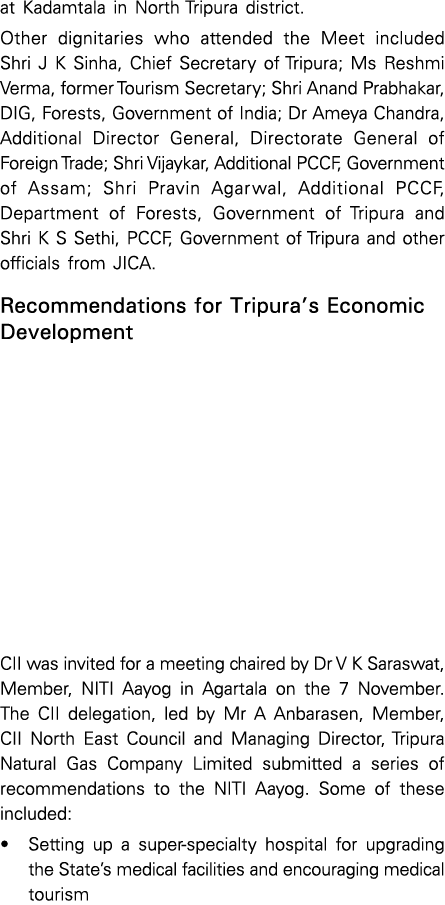 at Kadamtala in North Tripura district  Other dignitaries who attended the Meet included Shri J K Sinha, Chief Secret   