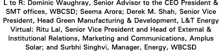 L to R: Dominic Waughray, Senior Advisor to the CEO President & SMT offices, WBCSD; Seema Arora; Derek M  Shah, Senio   
