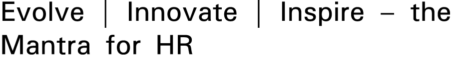 Evolve   Innovate   Inspire   the Mantra for HR 