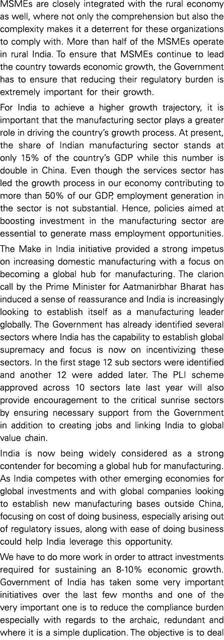 MSMEs are closely integrated with the rural economy as well, where not only the comprehension but also the complexity   