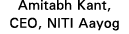 Amitabh Kant, CEO, NITI Aayog