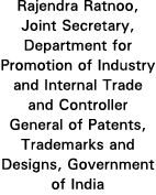 Rajendra Ratnoo, Joint Secretary, Department for Promotion of Industry and Internal Trade and Controller General of P   