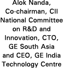 Alok Nanda, Co-chairman, CII National Committee on R&D and Innovation, CTO, GE South Asia and CEO, GE India Technolog   