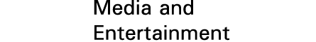 Media and Entertainment