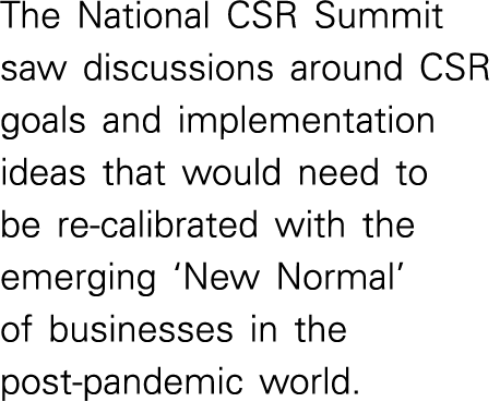 The National CSR Summit saw discussions around CSR goals and implementation ideas that would need to be re-calibrated   