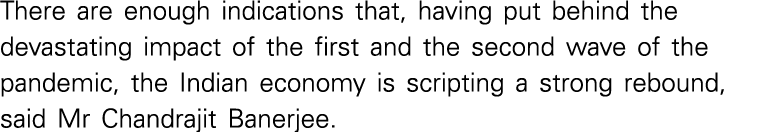 There are enough indications that, having put behind the devastating impact of the first and the second wave of the p   