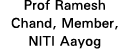 Prof Ramesh Chand, Member, NITI Aayog