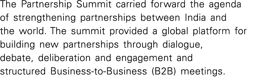 The Partnership Summit carried forward the agenda of strengthening partnerships between India and the world  The summ   