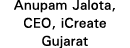 Anupam Jalota, CEO, iCreate Gujarat