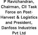 P Ravichandran, Chairman, CII Task Force on Post-Harvest & Logistics and President, Danfoss Industries Pvt Ltd