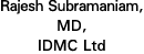 Rajesh Subramaniam, MD, IDMC Ltd