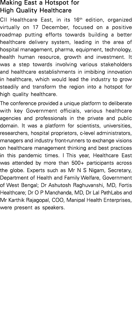 Making East a Hotspot for High Quality Healthcare CII Healthcare East, in its 16th edition, organized virtually on 17   