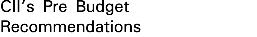 CII’s Pre Budget Recommendations 