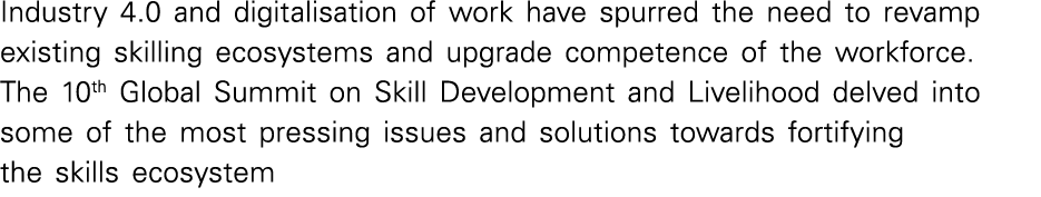 Industry 4.0 and digitalisation of work have spurred the need to revamp existing skilling ecosystems and upgrade comp...