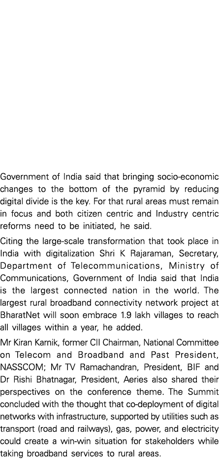 Government of India said that bringing socio economic changes to the bottom of the pyramid by reducing digital divide...